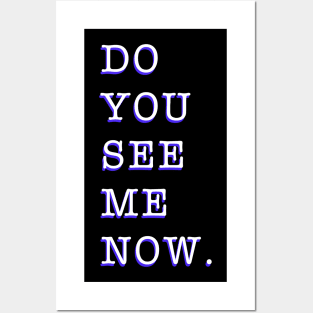 Do you see me now Posters and Art